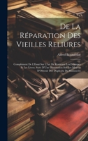 De La Réparation Des Vieilles Reliures: Complément De L'Essai Sur L'Art De Restaurer Les Estampes Et Les Livres. Suivi D'Une Dissertation Sur Les ... Des Duplicata De Manuscrits (French Edition) 1020049219 Book Cover