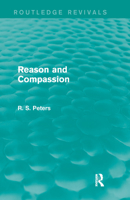 Reason and Compassion (Rev) Rpd: The Lindsay Memorial Lectures Delivered at the University of Keele, February-March 1971 and the Swarthmore Lecture Delivered to the Society of Friends 1972 by Richard  1138887366 Book Cover