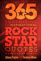 365 Surprising and Inspirational Rock Star Quotes 1946875740 Book Cover