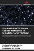 Evaluation of Wireless Sensor Networks in Simulator and Testbed 6200742820 Book Cover