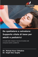 Da spettatore a salvatore: Supporto vitale di base per adulti e pediatrici (Italian Edition) 6209566316 Book Cover