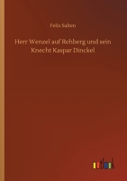 Herr Wenzel auf Rehberg und sein Knecht Kaspar Dinckel 3752431423 Book Cover