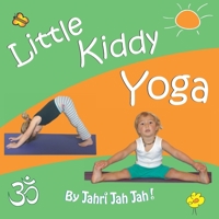 Little Kiddy Yoga (JJJ Body Mind Spirit) 095828489X Book Cover