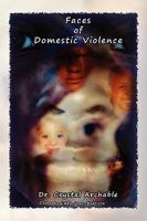 The Faces of Domestic Violence 1436394325 Book Cover
