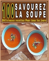 Savourez la Soupe: 100 Délicieuses recettes Pour tous les jours (French Edition) B0CTYP8BJ5 Book Cover