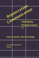 Organization Communication: Emerging Perspectives, Volume 6: Power, Gender and Technology 1567503152 Book Cover