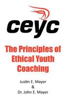 The Principles of Ethical Youth Coaching 1467044741 Book Cover