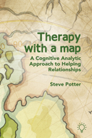 Therapy with a Map: A Cognitive Analytic Approach to Helping Relationships 1912755858 Book Cover