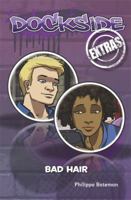 Dockside Extras: Bad Hair (Stage 1, Book 5) 0857698486 Book Cover