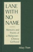 Lane With No Name: Memoirs and Poetry by a Malaysian-Chinese Girl (Three Continents Press) 089410831X Book Cover