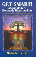 Get Smart! About Modern Romantic Relationships: Your Personal Guide to Finding Right and Real Love 0738803812 Book Cover