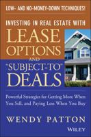 Investing in Real Estate With Lease Options and "Subject-To" Deals : Powerful Strategies for Getting More When You Sell, and Paying Less When You Buy 047171836X Book Cover