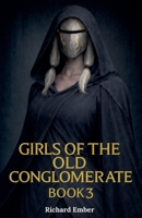Girls of the Old Conglomerate - Book 3 B0GKDCK98X Book Cover