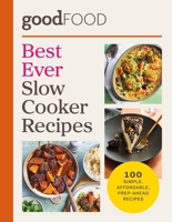 Good Food Best Ever Slow Cooker Recipes: Over 100 Delicious Fuss-Free Recipes 0600640337 Book Cover