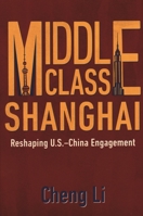 Middle Class Shanghai: Reshaping U.S.-China Engagement 0815739095 Book Cover