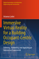 Immersive Virtual Reality for a Building Occupant-Centric Design: Defining, Validating and Applying an Innovative Framework (Digital Innovations in Architecture, Engineering and Construction) 3031660277 Book Cover