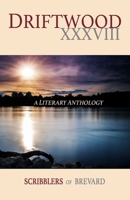 Driftwood XXXVIII: A Literary Anthology B08TL84KDK Book Cover
