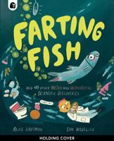 Farting Fish: and 49 other weird and wonderful scientific discoveries 0711298815 Book Cover