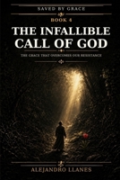 The Infallible Call of God: The Grace That Overcomes Our Resistance B0HH1NNL6M Book Cover