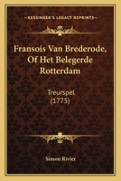 Fransois Van Brederode, Of Het Belegerde Rotterdam: Treurspel (1775) 1166018598 Book Cover