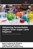 Obtaining fermentable sugars from sugar cane bagasse 6207613775 Book Cover