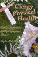 Clergy Physical Health: Religious Leaders Caring for their own Bodies (Healthy Clergy Make Healthy Congregations,) 1983181684 Book Cover