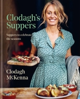 Clodagh's Suppers: Suppers to celebrate the seasons 1909487996 Book Cover