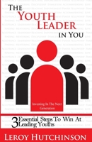 The Youth Leader In You: Investing In The Next Generation 1099951976 Book Cover