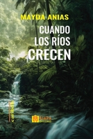 Cuando los ríos crecen (Spanish Edition) B0F21LLJPK Book Cover