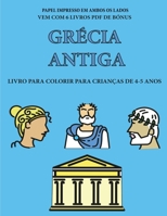 Livro para colorir para crianças de 4-5 anos (Grécia Antiga): Este livro tem 40 páginas coloridas sem stress para reduzir a frustração e melhorar a ... e a exercitar as s (Portuguese Edition) 1800140150 Book Cover