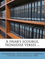 A Friar's Scourge: Nonsense Verses 1432686070 Book Cover