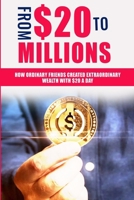 FROM $20 To MILLIONS: How Ordinary Friends Created Extraordinary Wealth with $20 a Day B0F7QZS1PF Book Cover