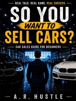Car Sales Guide for Beginners B0HHL8W38X Book Cover