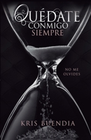 Qu�date conmigo Siempre: No me olvides 1508974543 Book Cover