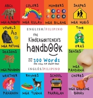 The Kindergartener's Handbook: Bilingual (English / Filipino) (Inglés / Pilipino) ABC's, Vowels, Math, Shapes, Colors, Time, Senses, Rhymes, Science, ... Children's Learning Books 1774763818 Book Cover