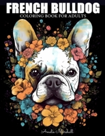 French Bulldog Coloring Book: A Funny Dog Lovers Coloring Book French Bulldog For Adults B0C5KG4376 Book Cover