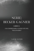 Serie Becker-Gagnier: Libro 1: Una Empresaria al Rescate del "Millonario" B0C47TSDN3 Book Cover