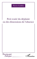 Petit traité du déplaisir: ou des dimensions de l'absence (Témoignages Poétiques) (French Edition) 2343228299 Book Cover
