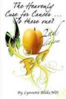 The Heavenly Cure for Cancer... is there one? 2nd edition 1105039382 Book Cover