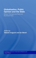 Globalisation, Public Opinion and the State: Western Europe and East and Southeast Asia 0415514517 Book Cover