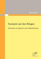 Foulspiel auf den Rängen: Prävention von Gewalt in der Fußballfanszene 3836699656 Book Cover