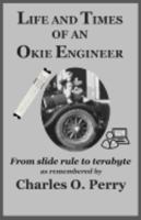 Life and Times of an Okie Engineer: From slide rule to terabyte 1546994041 Book Cover