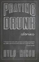 Praying Drunk: Stories 1936747634 Book Cover