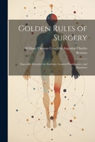 Golden Rules of Surgery: Especially Intended for Students, General Practitioners, and Beginners 1022103067 Book Cover