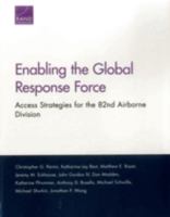 Enabling the Global Response Force: Access Strategies for the 82nd Airborne Division 0833092472 Book Cover