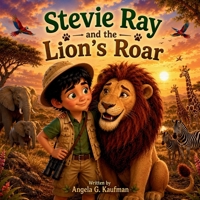 Stevie Ray and the Lion's Roar B0H8JF7MYX Book Cover