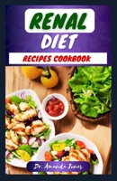 RENAL DIET RECIPES COOKBOOK: 20 Delectable Step-By-Step Diets to Help Manage and Prevent Kidney Disease B0CSTG8JWJ Book Cover