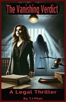 The Vanishing Verdict: A Legal Thriller B0DZSHRNYK Book Cover