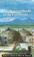 The Natural World of the California Indians (California Natural History Guides, #46) 0520038967 Book Cover