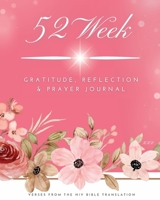 52 Week Gratitude, Reflection & Prayer Journal: Weekly Devotional For Women, New International Version Bible (NIV) B0BR57LDF1 Book Cover